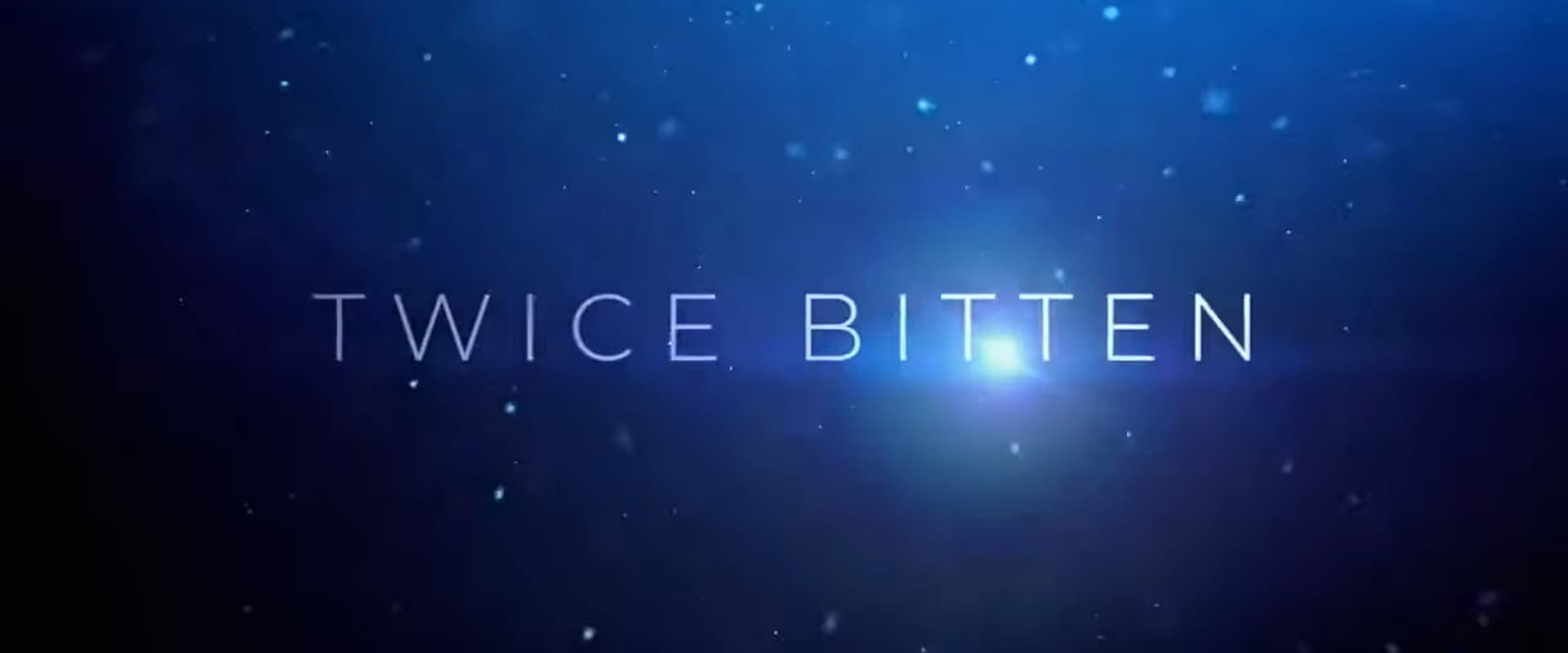 Twice Bitten