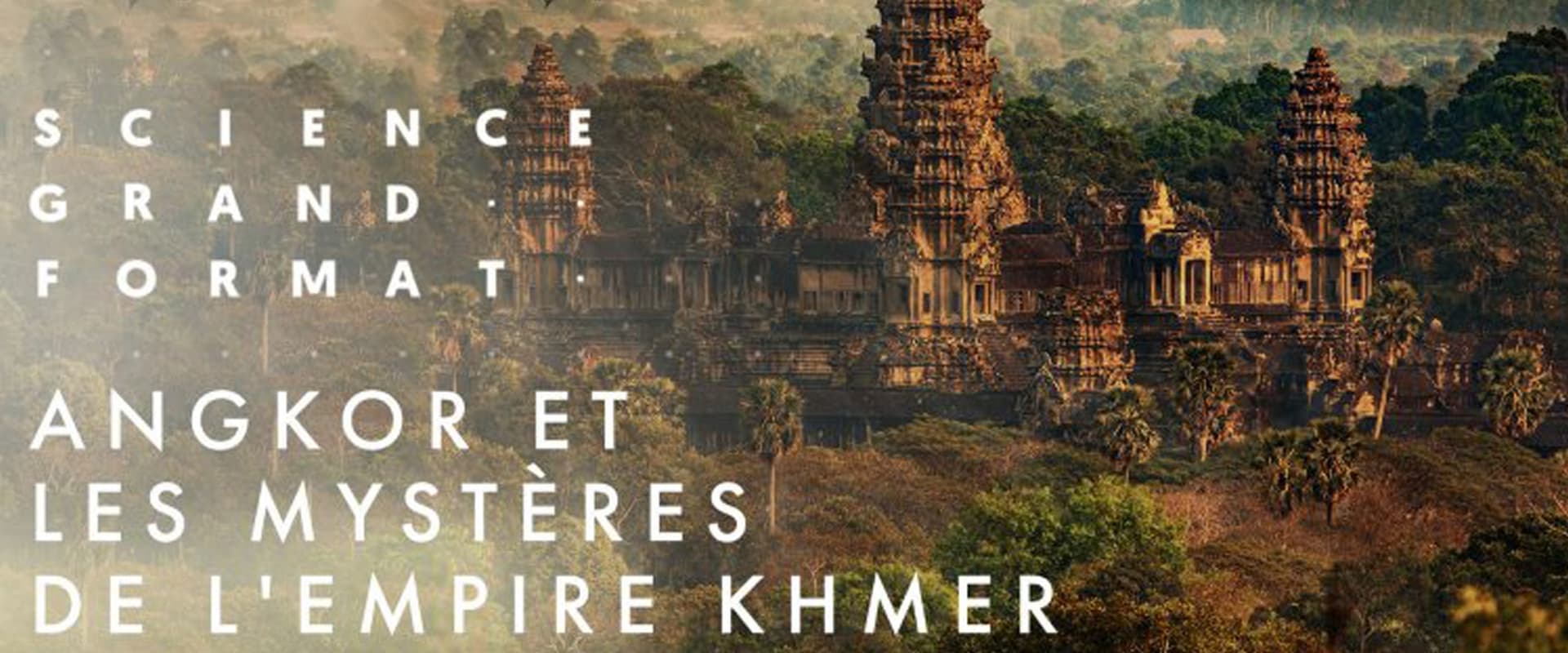 Angkor et Les Mystères de L'Empire Khmer