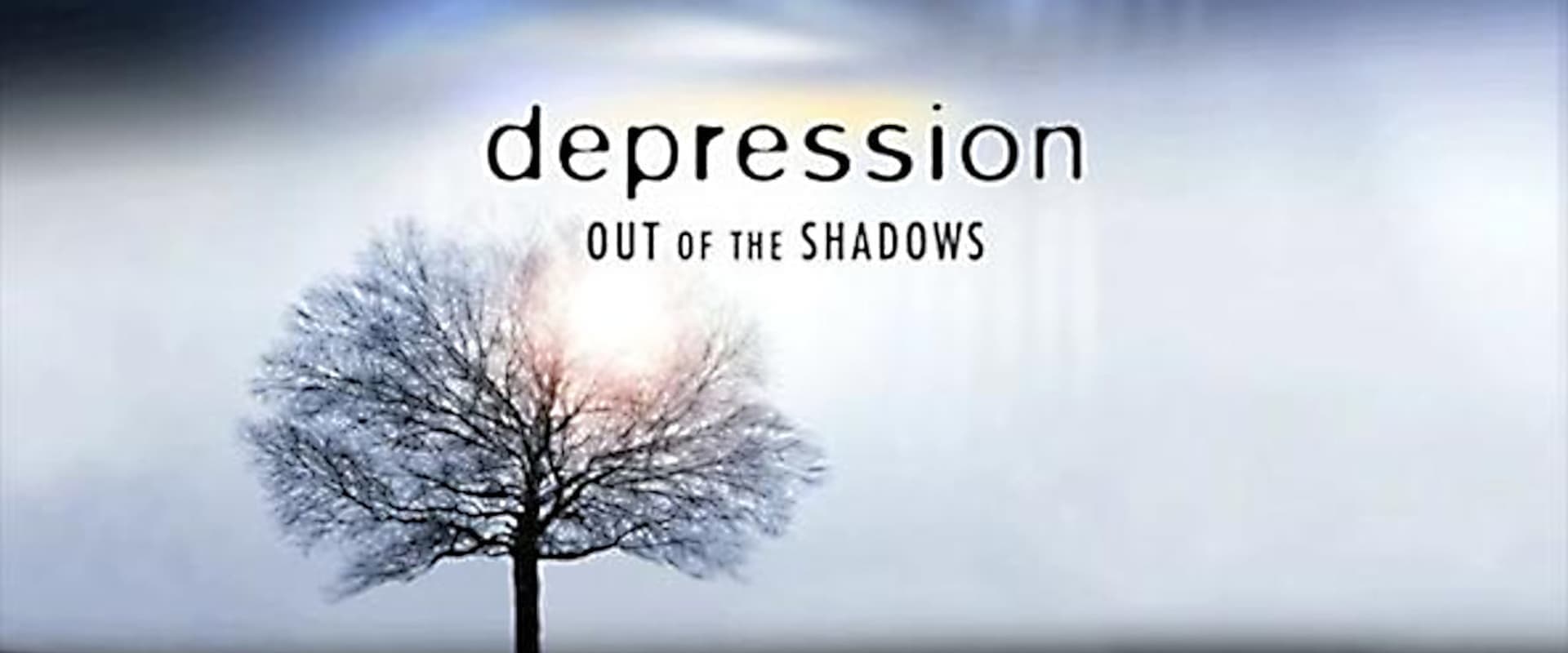 Depression: Out of the Shadows