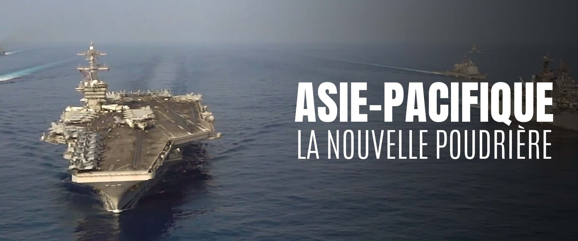 Asie-Pacifique - la nouvelle poudrière