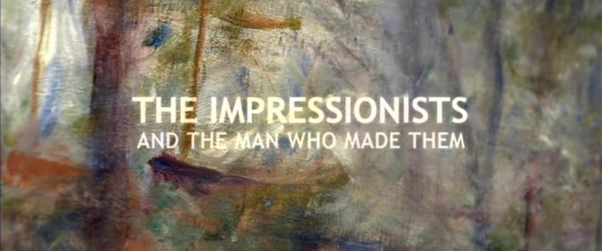 The Impressionists: And the Man Who Made Them