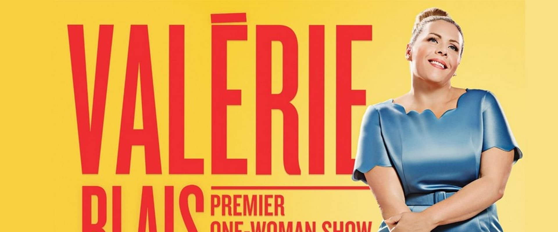 Valérie Blais - Premier one-woman show