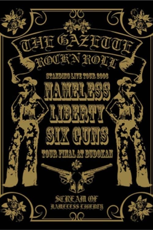 the GazettE STANDING TOUR 2006 NAMELESS LIBERTY SIX GUNS TOUR FINAL AT BUDOKAN