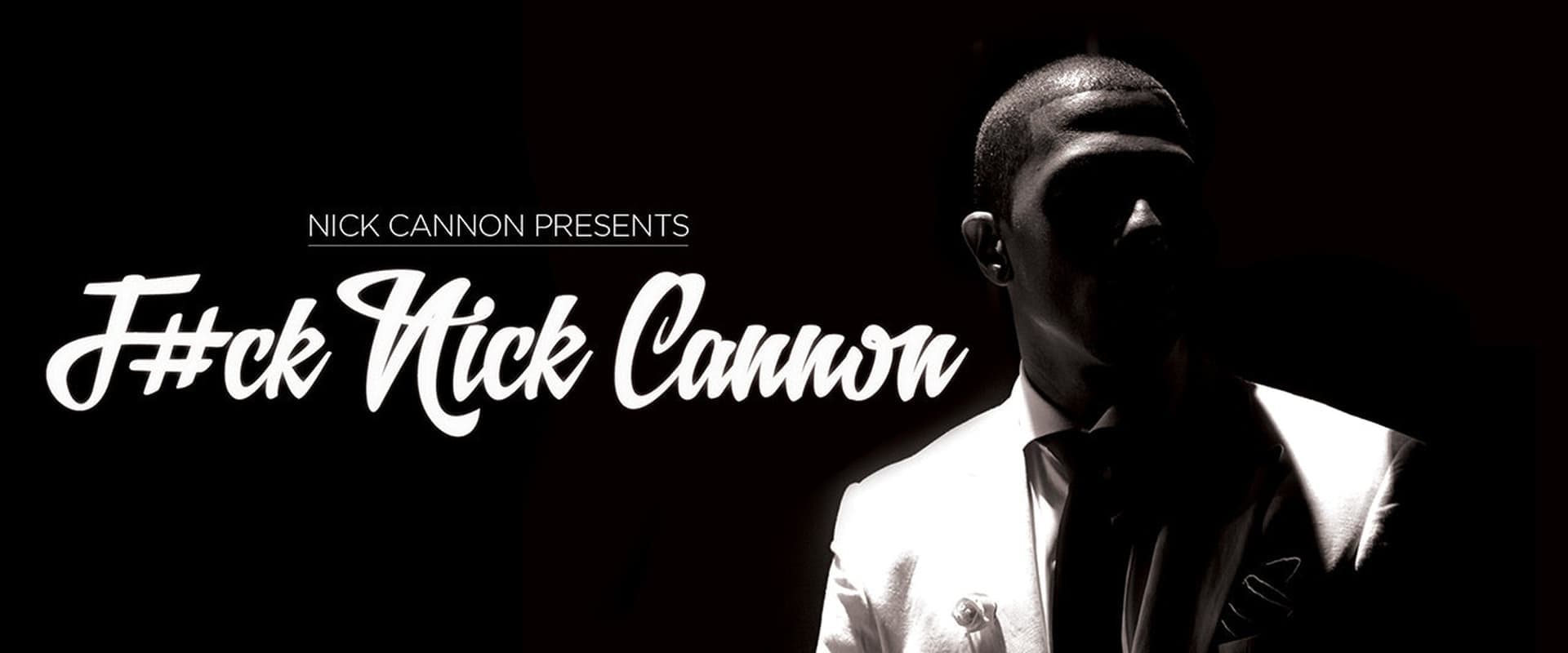 F#Ck Nick Cannon
